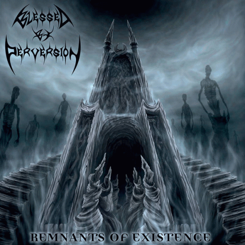 Blessed By Perversion : Remnants of Existence